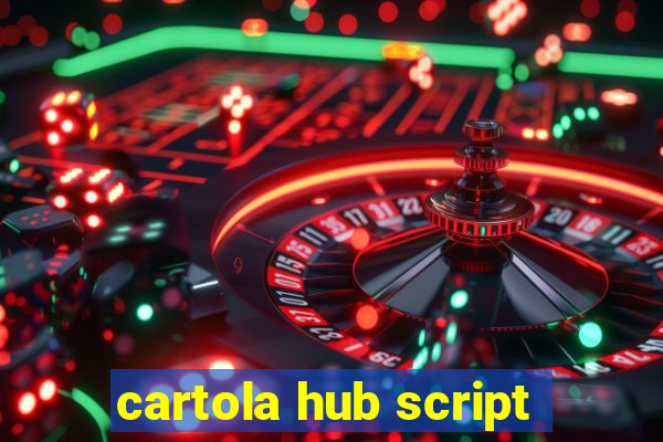 cartola hub script